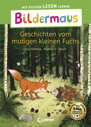 Bildermaus - Geschichten vom mutigen kleinen Fuchs