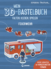 Mein 3D-Bastelbuch - Falten, kleben, spielen - Feuerwehr