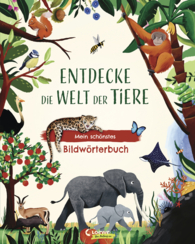 Entdecke die Welt der Tiere - Mein schönstes Bildwörterbuch