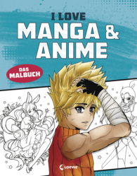 I love Manga & Anime - Das Malbuch