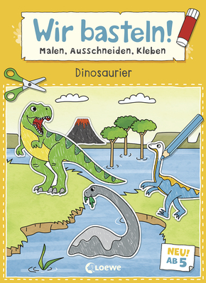 Wir basteln! ab 5 Jahren - Malen, Ausschneiden, Kleben - Dinosaurier