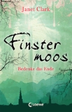 Finstermoos - Bedenke das Ende von Janet Clark