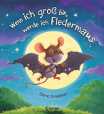 Wenn ich groß bin, werde ich Fledermaus von Steve Smallman