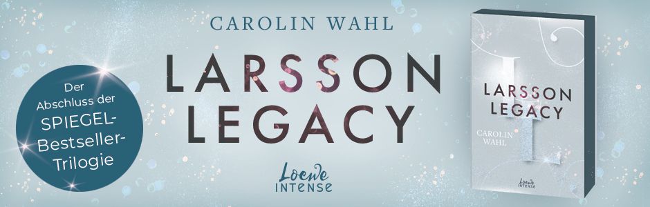 Teaser für "Larsson Legacy", dem Abschlussband der Crumbling Hearts-Reihe von Bestsellerautorin Carolin Wahl